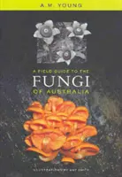 A Field Guide to the Fungi of Australia (Ausztrália gombái) - A Field Guide to the Fungi of Australia