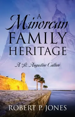 A Minorcan Family Heritage: A St. Augustine-i kultúra - A Minorcan Family Heritage: A St. Augustine Culture