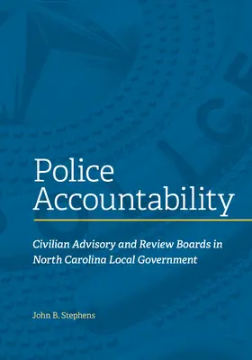Rendőrségi elszámoltathatóság: Civil tanácsadó és felülvizsgálati bizottságok az észak-karolinai helyi önkormányzatokban - Police Accountability: Civilian Advisory and Review Boards in North Carolina Local Government
