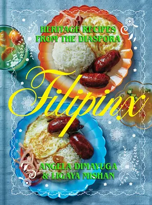 Filipinx: Örökségi receptek a diaszpórából - Filipinx: Heritage Recipes from the Diaspora