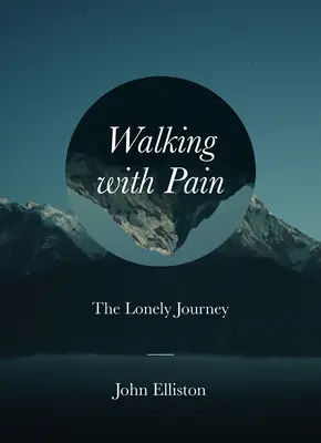 Séta a fájdalommal: A magányos utazás - Walking with Pain: The Lonely Journey