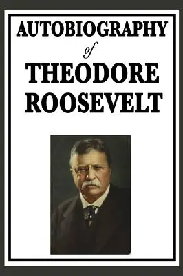 Theodore Roosevelt önéletrajza - Autobiography of Theodore Roosevelt