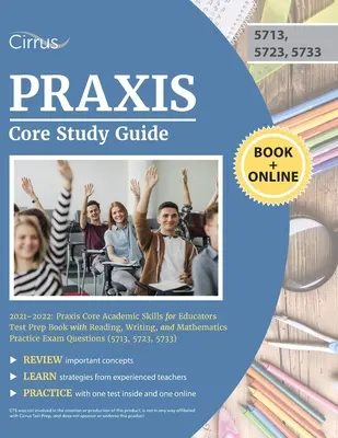 Praxis Core Study Guide 2021-2022: Praxis Core Academic Skills for Educators Test Prep Book with Reading, Writing, and Mathematics Practice Exam Quest (Gyakorlati vizsgakérdések olvasásból, írásból és matematikából) - Praxis Core Study Guide 2021-2022: Praxis Core Academic Skills for Educators Test Prep Book with Reading, Writing, and Mathematics Practice Exam Quest