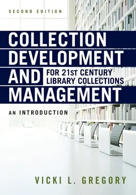 Collection Development and Management for 21st Century Library Collections: Bevezetés - Collection Development and Management for 21st Century Library Collections: An Introduction