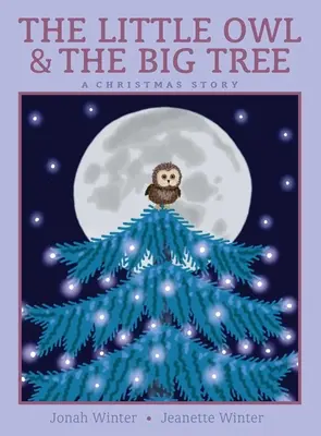 A kis bagoly és a nagy fa: A Christmas Story - The Little Owl & the Big Tree: A Christmas Story