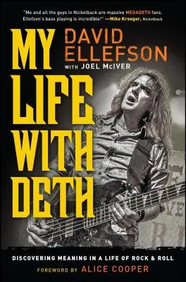 Az életem Deth-tel: A rock & roll életem értelmének felfedezése - My Life with Deth: Discovering Meaning in a Life of Rock & Roll