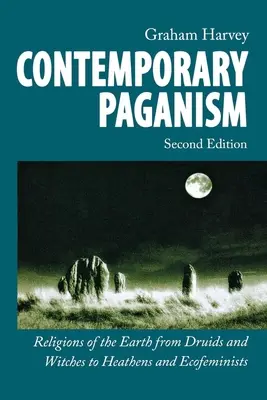 Kortárs pogányság: A Föld vallásai a druidáktól és boszorkányoktól a pogányokig és ökofeministákig - Contemporary Paganism: Religions of the Earth from Druids and Witches to Heathens and Ecofeminists