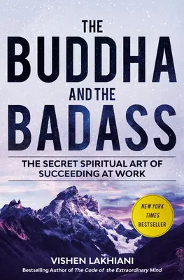 A Buddha és a vagány: A munkahelyi siker titkos spirituális művészete - The Buddha and the Badass: The Secret Spiritual Art of Succeeding at Work