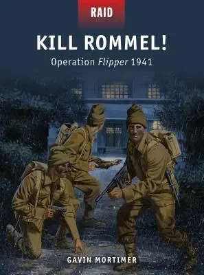 Kill Rommel! Flipper hadművelet 1941 - Kill Rommel!: Operation Flipper 1941