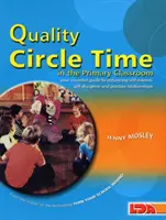 Minőségi köridő az általános iskolai osztályban - Az önbecsülés, az önfegyelem és a pozitív kapcsolatok erősítésének alapvető útmutatója - Quality Circle Time in the Primary Classroom - Your Essential Guide to Enhancing Self-esteem, Self-discipline and Positive Relationships