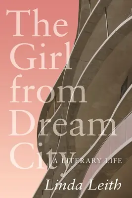 A lány az álomvárosból: Egy irodalmi élet - The Girl from Dream City: A Literary Life