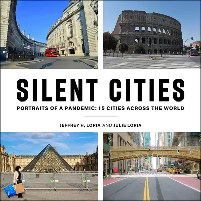 Silent Cities: Egy járvány portréi: 15 város szerte a világon - Silent Cities: Portraits of a Pandemic: 15 Cities Across the World