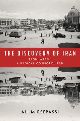 Objevení Íránu: Taghi Arani, radikální kosmopolita. - The Discovery of Iran: Taghi Arani, a Radical Cosmopolitan