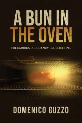 Egy zsemle a kemencében: Bizonytalan terhességi produkciók - A Bun in the Oven: Precarious Pregnancy Productions