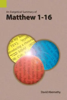 A Máté 1-16 egzegetikai összefoglalása - An Exegetical Summary of Matthew 1-16