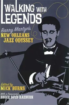 Legendákkal járva: Barry Martyn New Orleans-i jazz-odüsszeiája - Walking with Legends: Barry Martyn's New Orleans Jazz Odyssey