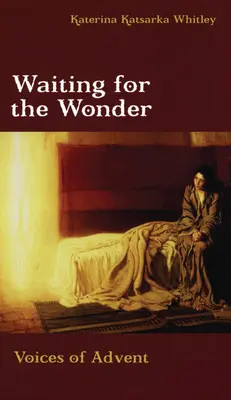 A csodára várva: Az advent hangjai - Waiting for the Wonder: Voices of Advent