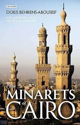 Kairó minaretjei: Iszlám építészet az arab hódítástól az oszmán korszak végéig - The Minarets of Cairo: Islamic Architecture from the Arab Conquest to the End of the Ottoman Period