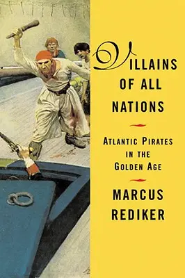 Minden nemzet gazemberei: Atlanti kalózok az aranykorban - Villains of All Nations: Atlantic Pirates in the Golden Age