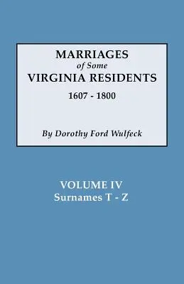 Marriages of Some Virginia Residents, Vol. IV. - Marriages of Some Virginia Residents, Vol. IV