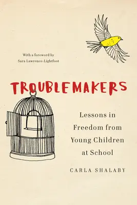 Troublemakers: Tanulságok a szabadságról a kisiskolásoktól - Troublemakers: Lessons in Freedom from Young Children at School