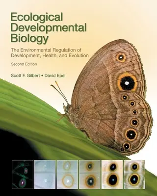 Ökológiai fejlődésbiológia: A fejlődés, az egészség és az evolúció környezeti szabályozása - Ecological Developmental Biology: The Environmental Regulation of Development, Health, and Evolution