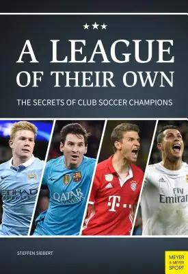 A saját ligájuk: A klubfoci-bajnokok titkai - A League of Their Own: The Secrets of Club Soccer Champions