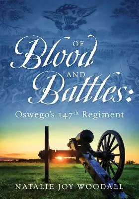 Vérről és csatákról: Oswego 147. ezrede - Of Blood and Battles: Oswego's 147th Regiment