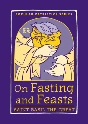 A böjtről és az ünnepekről: Nagy Szent Bazil - On Fasting and Feasts: Saint Basil the Great