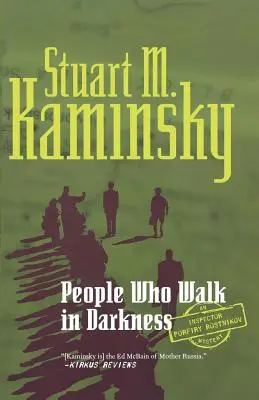 Emberek, akik a sötétségben járnak: Porfiry Rosztnyikov felügyelő rejtélye - People Who Walk in Darkness: An Inspector Porfiry Rostnikov Mystery