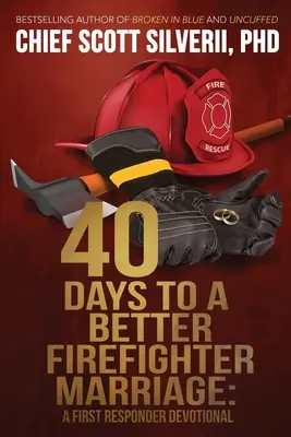 40 nap egy jobb tűzoltó házasságáért - 40 Days to a Better Firefighter Marriage