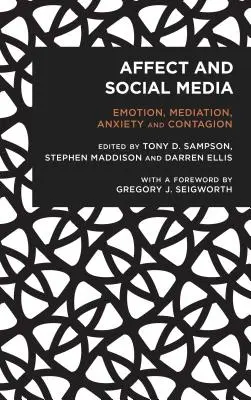 Affektus és közösségi média: Érzelem, közvetítés, szorongás és fertőzés - Affect and Social Media: Emotion, Mediation, Anxiety and Contagion