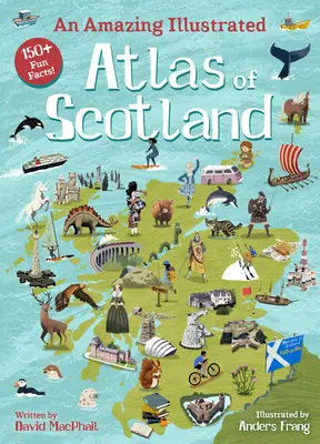 Skócia csodálatos illusztrált atlasza - An Amazing Illustrated Atlas of Scotland