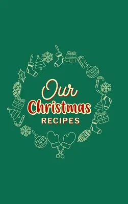 Karácsonyi receptjeink ( Keményfedeles ) - Our Christmas Recipes ( Hardcover )