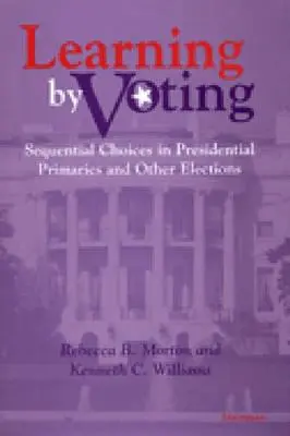 Tanulás a szavazás útján: Szekvenciális választások az elnökválasztási előválasztásokon és más választásokon - Learning by Voting: Sequential Choices in Presidential Primaries and Other Elections