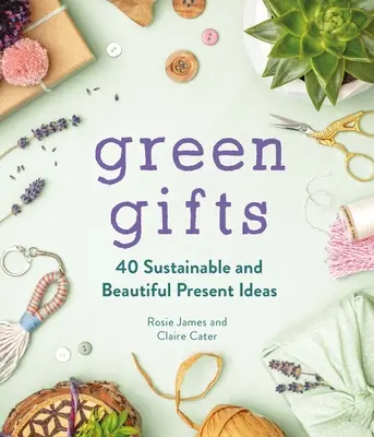 Zöld ajándékok: 40 fenntartható és gyönyörű ajándékötlet - Green Gifts: 40 Sustainable and Beautiful Present Ideas