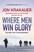 Ahol a férfiak dicsőséget szereznek - Pat Tillman Odüsszeiája (Krakauer Jon (Szerző)) - Where Men Win Glory - The Odyssey of Pat Tillman (Krakauer Jon (Author))