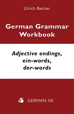 Német nyelvtan munkafüzet - Melléknévi végződések, ein-szavak, der-szavak: A2 és B1 szint - German Grammar Workbook - Adjective endings, ein-words, der-words: Levels A2 and B1