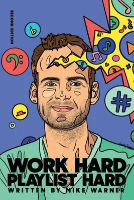 Work Hard Playlist Hard - Második kiadás: Cselekvőképes tanácsok a művészek számára, hogy növeljék közönségüket a zenei streaming platformokon - Work Hard Playlist Hard - Second Edition: Actionable Advice to Help Artists Grow Their Audience on Music Streaming Platforms