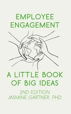 Munkavállalói elkötelezettség: A nagy ötletek kis könyve - Employee Engagement: A Little Book of Big Ideas