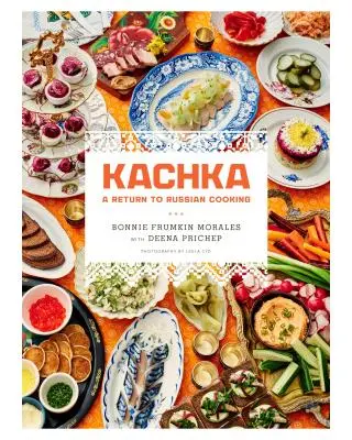 Kachka: Visszatérés az orosz konyhához - Kachka: A Return to Russian Cooking