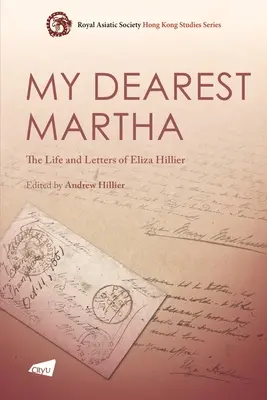 Drága Marthám: Eliza Hillier élete és levelei - My Dearest Martha: The Life and Letters of Eliza Hillier