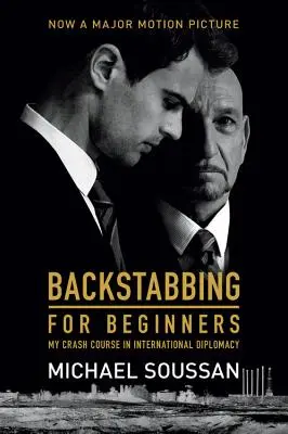 Hátbaszúrás kezdőknek: Gyorstalpaló tanfolyamom a nemzetközi diplomáciából - Backstabbing for Beginners: My Crash Course in International Diplomacy