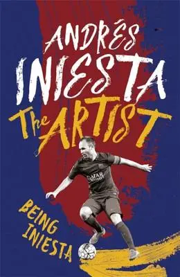 A művész: Being Iniesta - The Artist: Being Iniesta