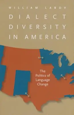 Dialect Diversity in America: A nyelvi változások politikája - Dialect Diversity in America: The Politics of Language Change