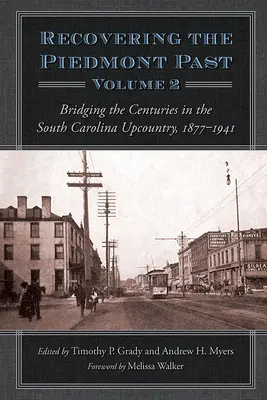 A piemonti múlt visszanyerése: Évszázadok közötti átmenet Dél-Karolina felvidéki részén, 1877-1941 - Recovering the Piedmont Past: Bridging the Centuries in the South Carolina Upcountry, 1877-1941