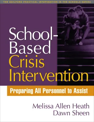 Iskolai alapú válságkezelés: A személyzet felkészítése a segítségnyújtásra - School-Based Crisis Intervention: Preparing All Personnel to Assist