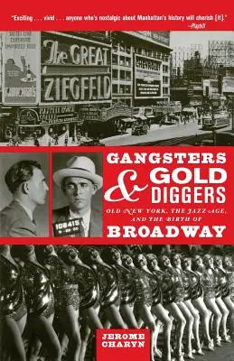 Gengszterek és aranyásók: A régi New York, a dzsesszkorszak és a Broadway születése - Gangsters and Gold Diggers: Old New York, the Jazz Age, and the Birth of Broadway