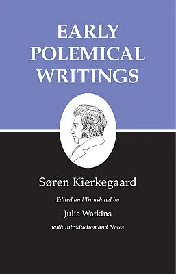 Kierkegaard írásai, I, 1. kötet: Korai polemikus írások - Kierkegaard's Writings, I, Volume 1: Early Polemical Writings