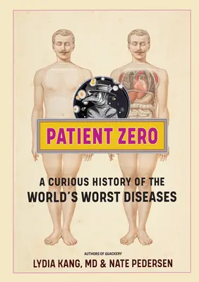 Zéró beteg: A világ legrosszabb betegségeinek különös története - Patient Zero: A Curious History of the World's Worst Diseases